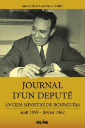 Journal d’un député, ancien ministre de bourguiba, août 1959- février 1962