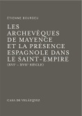Les archevêques de Mayence et la présence espagnole dans le Saint-Empire : (XVIe-XVIIe siècle)