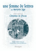 Une femme de lettres au Moyen Age : études autour de Christine de Pizan