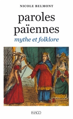 Paroles païennes: mythe et folklore, des frères Grimm à P. Saintyves