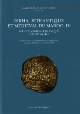 Rirha: site antique et médiéval du Maroc. IV : Période médiévale islamique (IXe-XVe siècle)